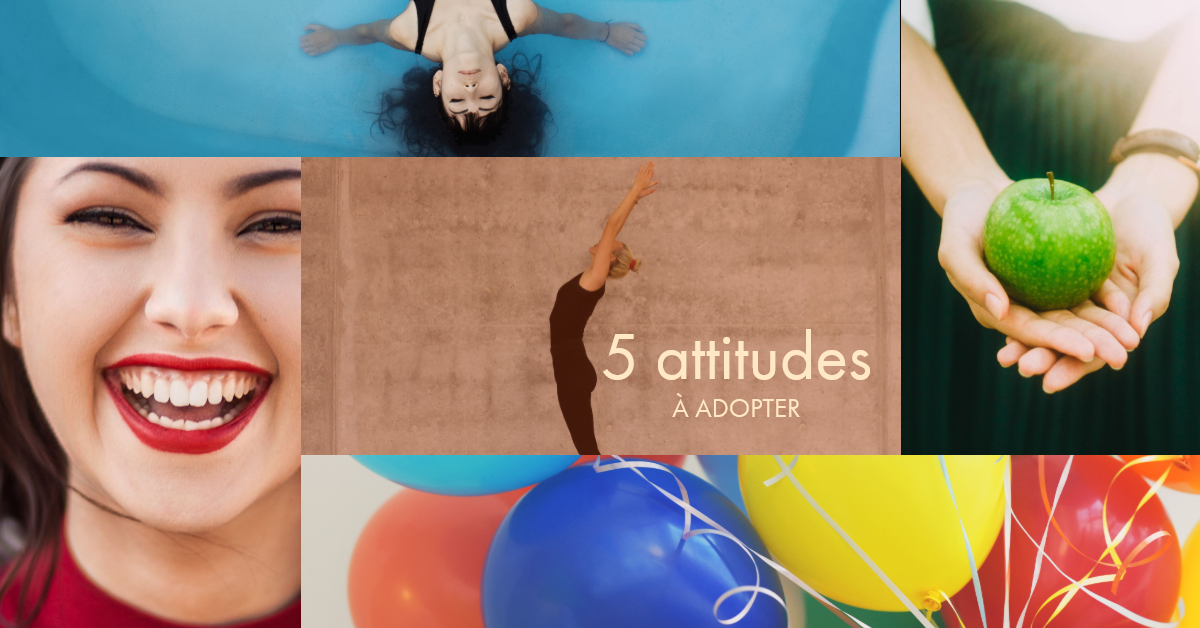 5 attitudes à adopter